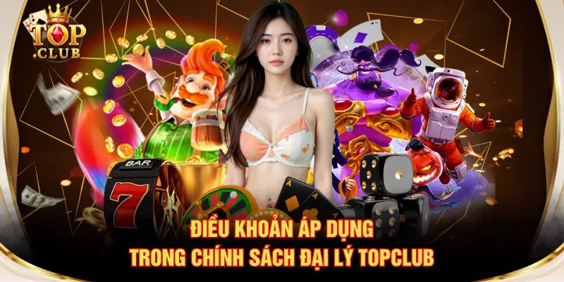 Điều khoản áp dụng trong chính sách đại lý TOPCLUB