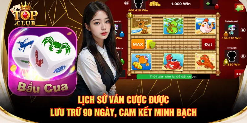 Lịch sử ván cược được lưu trữ 90 ngày, cam kết minh bạch